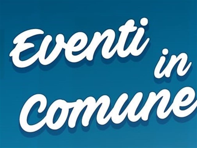 Il calendario completo degli eventi estivi organizzati dal Comune in collaborazione con le Pro Loco e le associazioni culturali, e la presentazione del festival teatrale 'TEATRANDO in Comune'