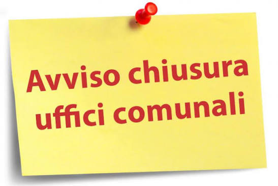 Chiusura degli uffici comunali nel pomeriggio di lunedi' 17 Agosto 2026